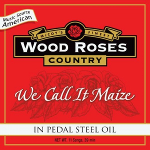 Wood Roses - We Call It Maize