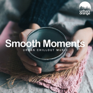VA - Smooth Moments: Urban Chillout Music