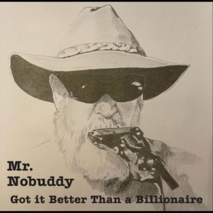 Mr. Nobuddy - Got It Better Than a Billionaire
