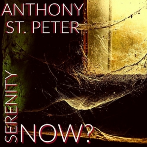 Anthony St. Peter - Serenity Now?