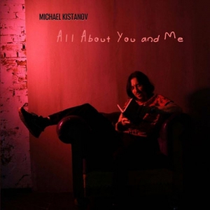 Michael Kistanov - All About You and Me