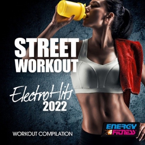 VA - Street Workout Electro Hits 2022 Workout Compilation 128 Bpm