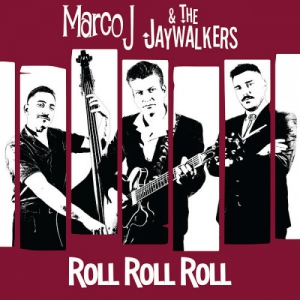 Marco J and the Jaywalkers - Roll Roll Roll