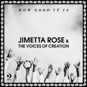 Jimetta Rose, Voices of Creation - How Good It Is