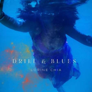 Lorine Chia - Drill & Blues