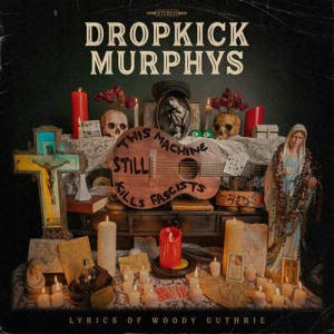 Dropkick Murphys - This Machine Still Kills Fascists [Expanded Edition]