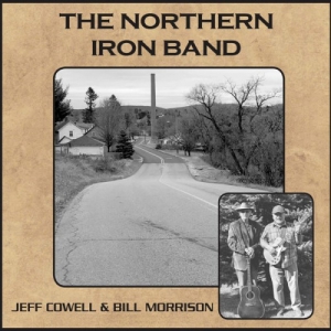 Jeff Cowell & Bill Morrison - The Northern Iron Band