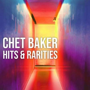 Chet Baker - Chet Baker: Hits and Rarities