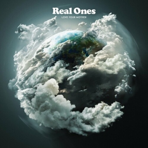 Real Ones - Love Your Mother