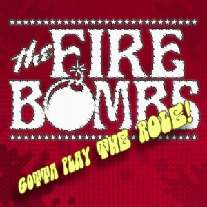 The Firebombs - Gotta Play The Role!