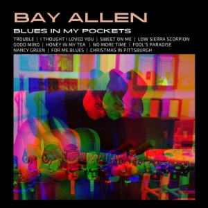 Bay Allen - Blues In My Pockets