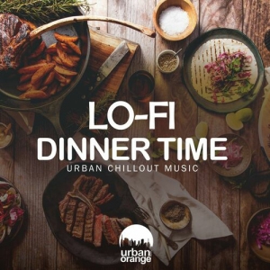 VA - Lo-Fi Dinner Time: Urban Chillout Music