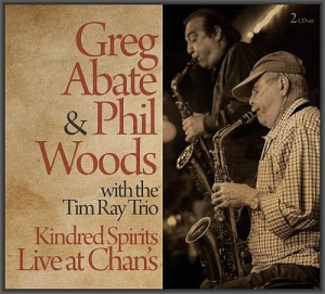 Greg Abate & Phil Woods With The Tim Ray Trio - Kindred Spirits: Live At Chan's