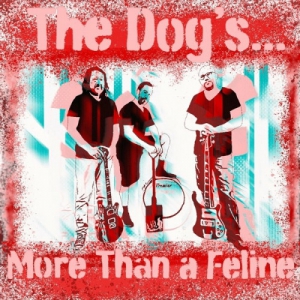 The Dog's - More Than a Feline
