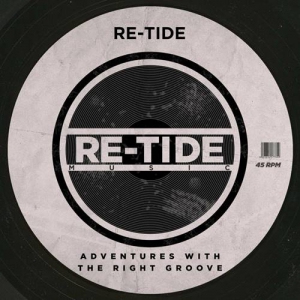 Re-Tide - Adventures With The Right Groove