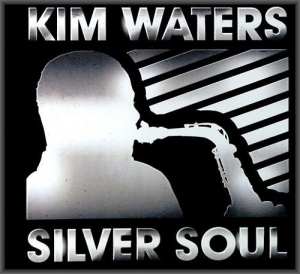 Kim Waters - Silver Soul