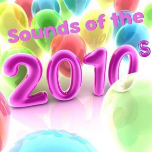 VA - Sounds of the 2010s
