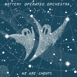 Battery Operated Orchestra - We Are Ghosts