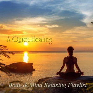 VA - A Quiet Healing: Body & Mind Relaxing Playlist