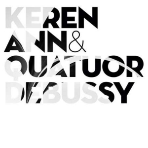 Keren Ann - Keren Ann & Quatuor Debussy