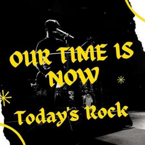 VA - Our Time Is Now - Today's Rock