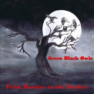 Seven Black Owls - From Rooster to the Donkey