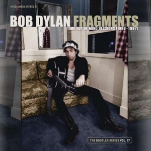 Bob Dylan - Fragments - Time Out of Mind Sessions, 1996-1997: The Bootleg Series, Vol. 17