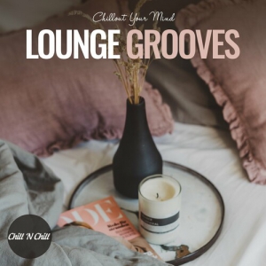 VA - Lounge Grooves: Chillout Your Mind