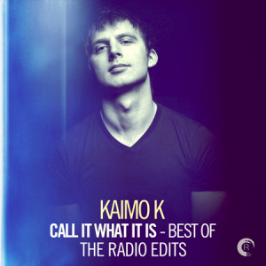 Kaimo K - Call It What It Is - Best of (The Radio Edits)
