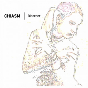 Chiasm - Disorder [Reissue]