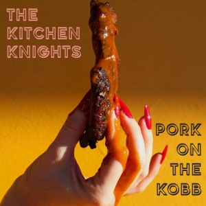 The Kitchen Knights - Pork On The Kobb