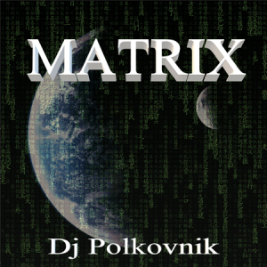 DJ Polkovnik - Matrix 
