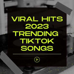 VA - Viral Hits 2023 Trending TikTok Songs