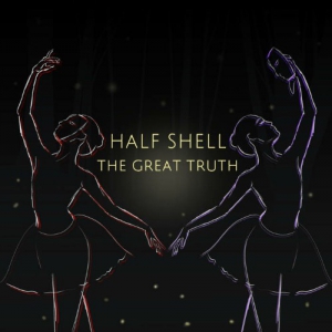 Half Shell - The Great Truth