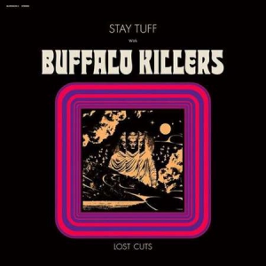 Buffalo Killers - Stay Tuff Lost Cuts