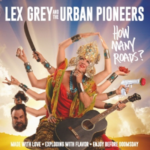 Lex Grey and The Urban Pioneers - How Many Roads
