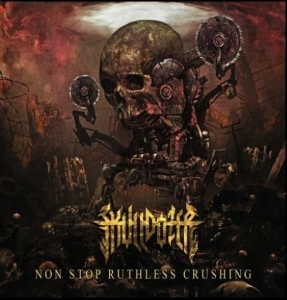 Skulldozer - Non Stop Ruthless Crushing