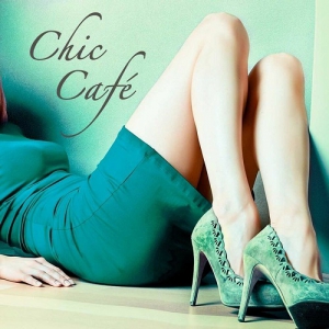 VA - Chic Cafe, Vol. 1-4