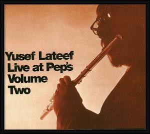 Yusef Lateef - Live at Pep's, Vol. 2