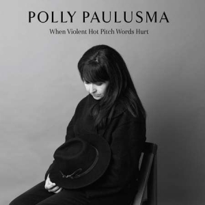 Polly Paulusma - When Violent Hot Pitch Words Hur