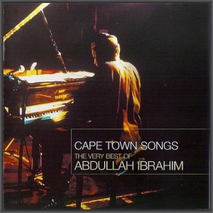 Abdullah Ibrahim - Cape Town Songs: The Very Best Of Abdullah Ibrahim