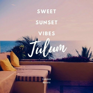 VA - Sweet Sunset Vibes Tulum