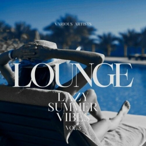 VA - Lounge, Vol. 3 [Lazy Summer Vibes]