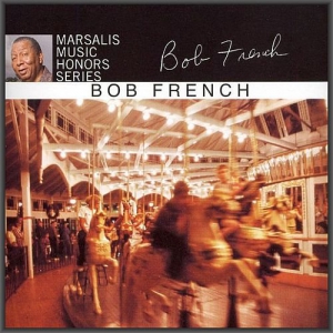 Bob French - Marsalis Music Honors Series