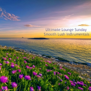 VA - Ultimate Lounge Sunday Smooth Lush Instrumentals