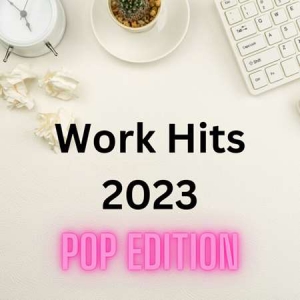 VA - Work Hits 2023 - Pop Edition