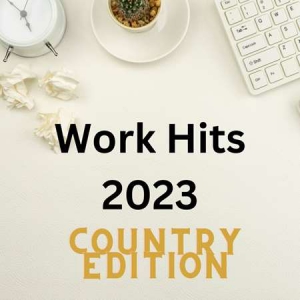 VA - Work Hits 2023 - Country Edition