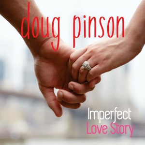 Doug Pinson - Imperfect Love Story