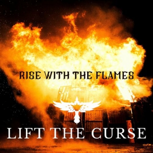 Lift The Curse - Rise With The Flames