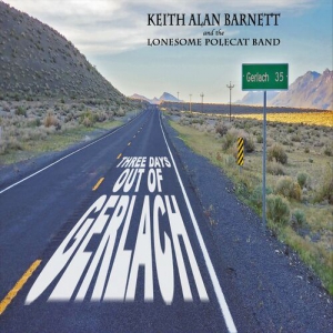 Keith Alan Barnett And The Lonesome Polecat Band - Three Days Out Of Gerlach